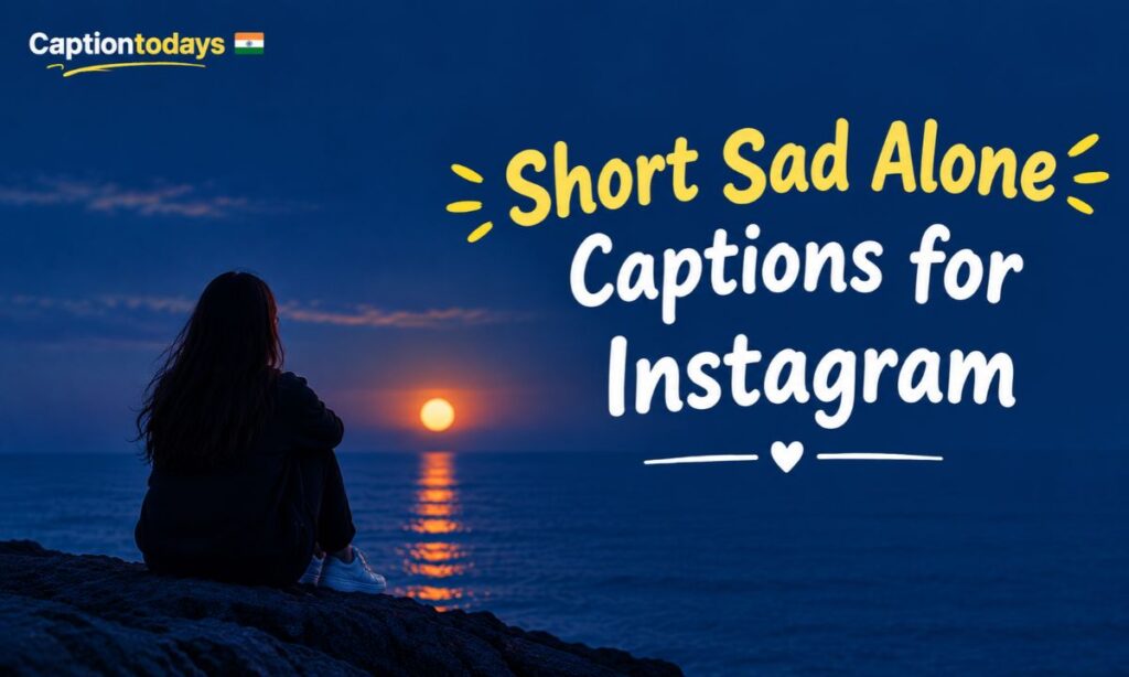 Short Sad Alone Captions for Instagram