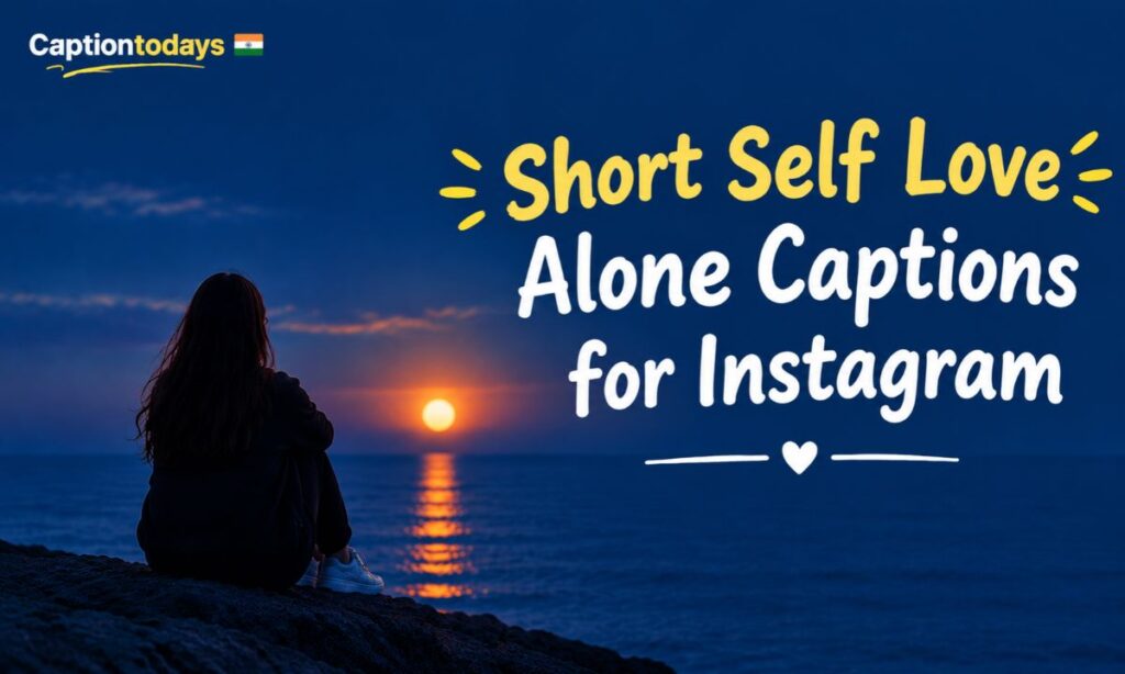 Short Self Love Alone Captions for Instagram