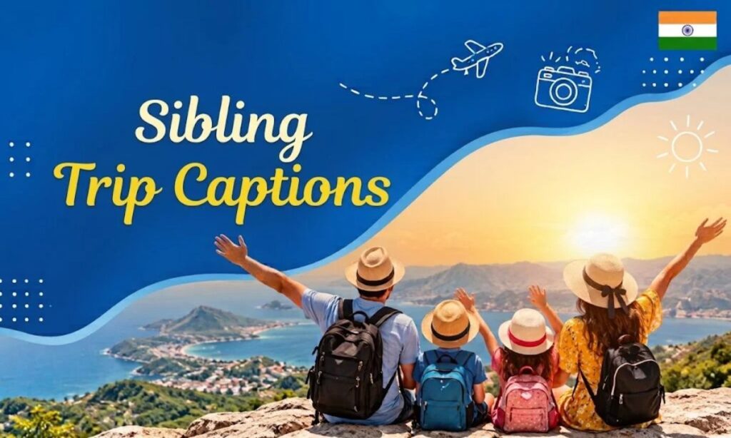Sibling Trip Captions