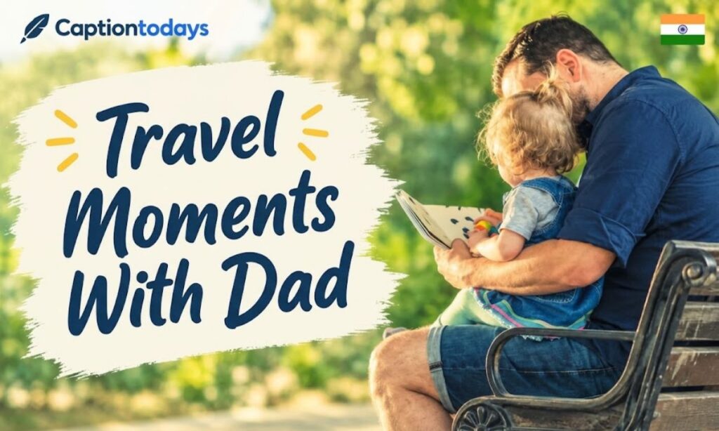 Travel Moments With Dad